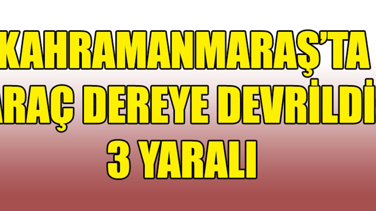 Kahramanmaraş'ta trafik kazası: 3 yaralı