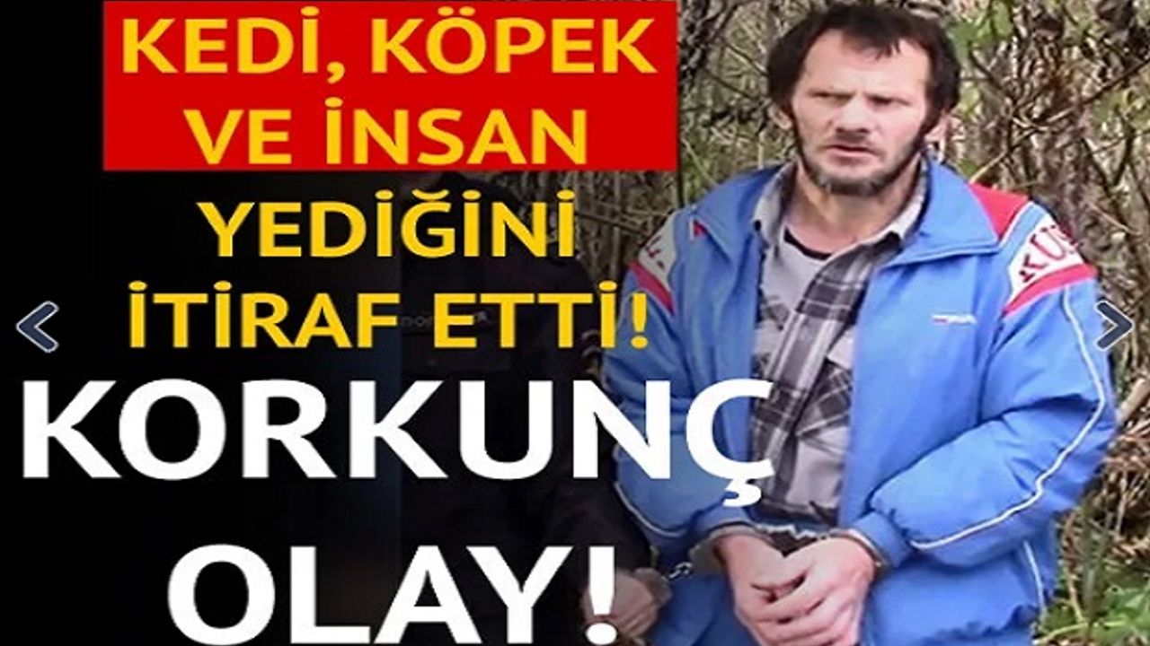 Kedi, Köpek ve İnsanları Öldürüp Yediğini İtiraf Etti