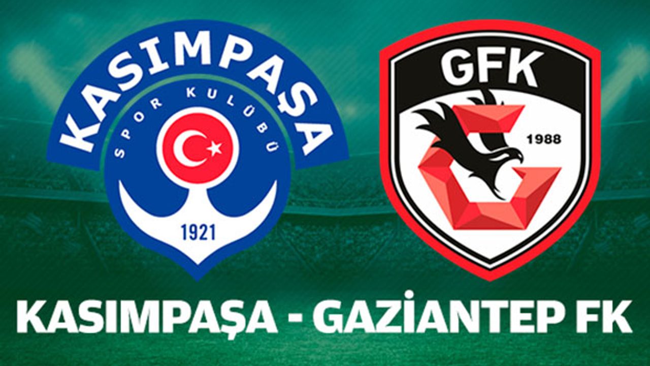Kasımpaşa-Gaziantep FK Maçı Canlı İzle