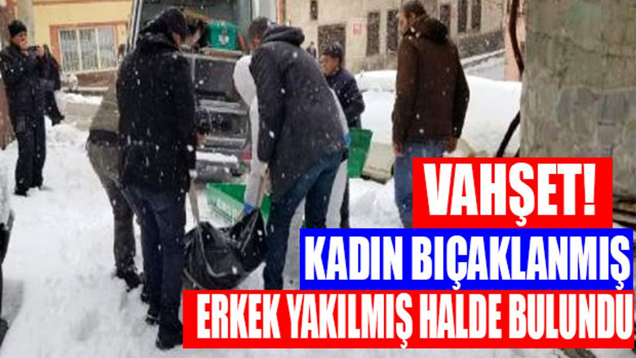 Bıçaklanmış Kadın Cesedi ile Yakılmış Erkek Cesedi Bulundu