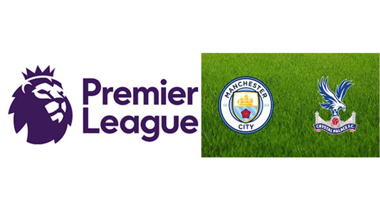 Manchester City-Crystal Palace Maçı Canlı İzle