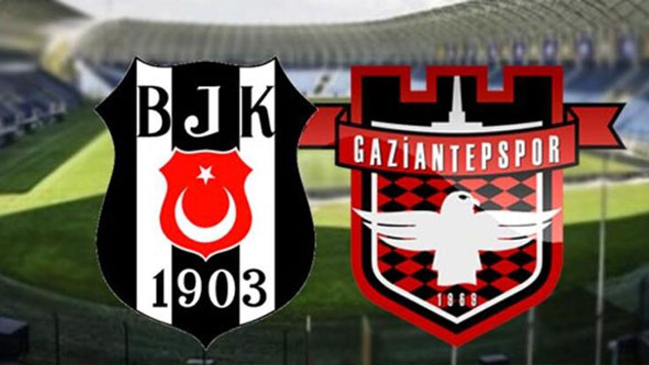 Beşiktaş-Gaziantep FK Maçı Canlı İzle