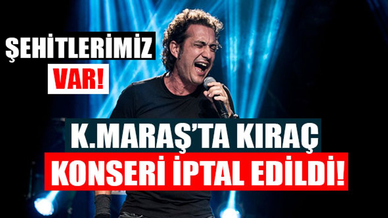 Kahramanmaraş'ta Kıraç Konseri İptal Edildi