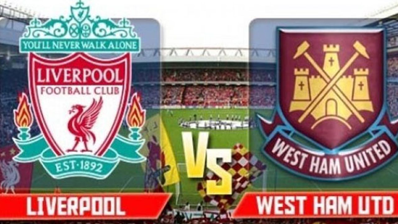 Liverpool-West Ham United Maçı Canlı İzle