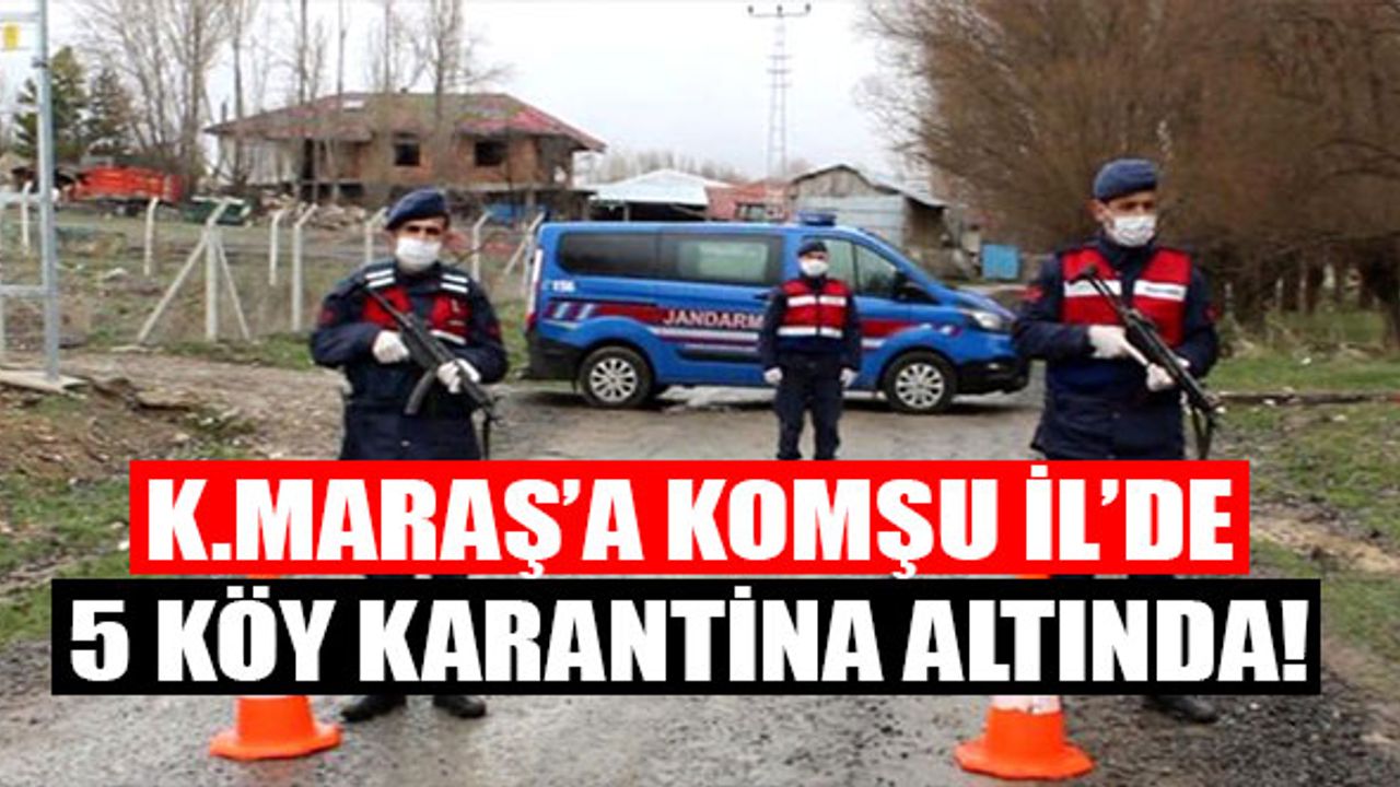 5 İle Bağlı 9 Köy Karantinada