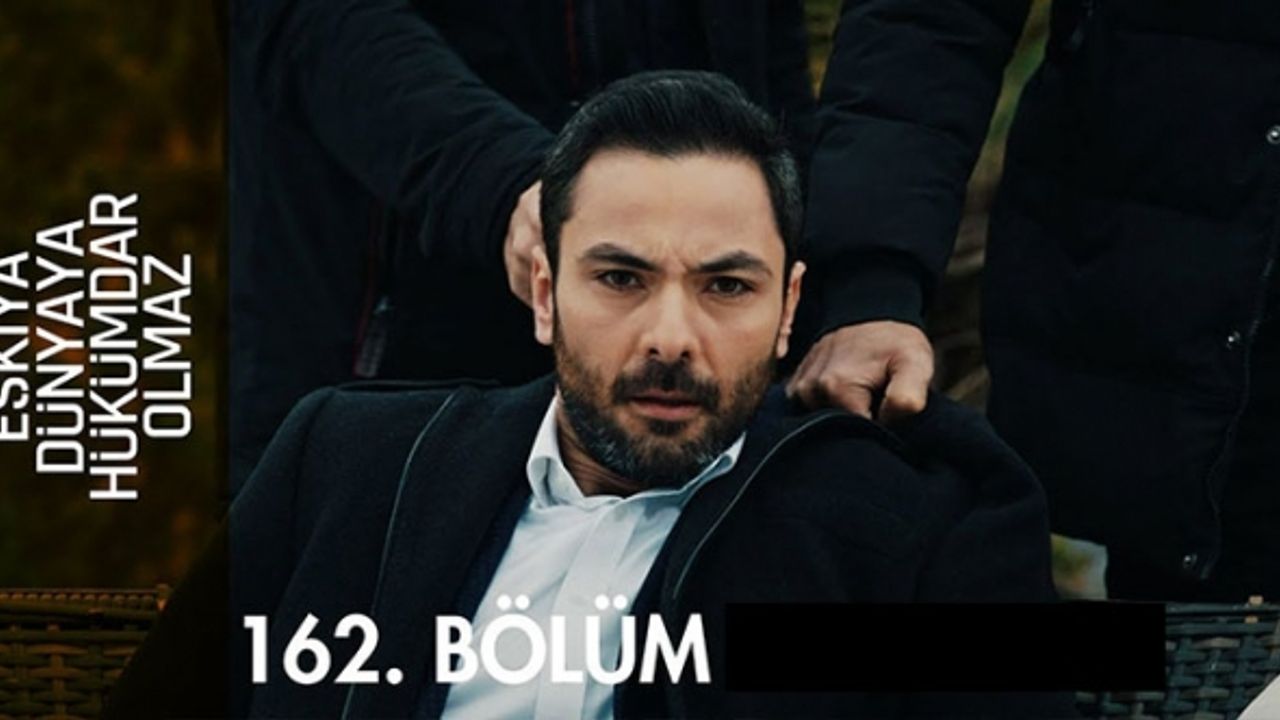 Eşkiya Dünyaya Hükümdar Olmaz 162. Bölüm İzle
