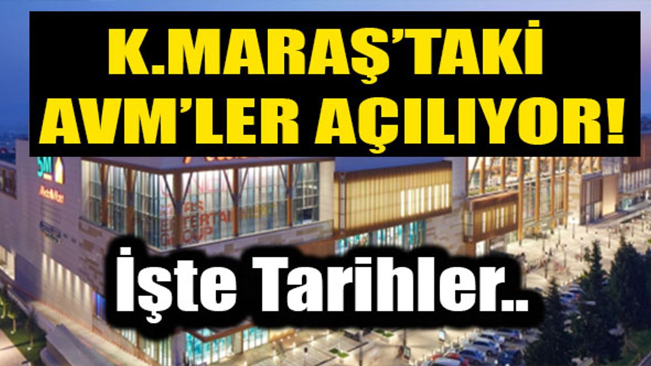 Kahramanmaraş'ta AVM'ler Açılıyor: İşte Tarihler