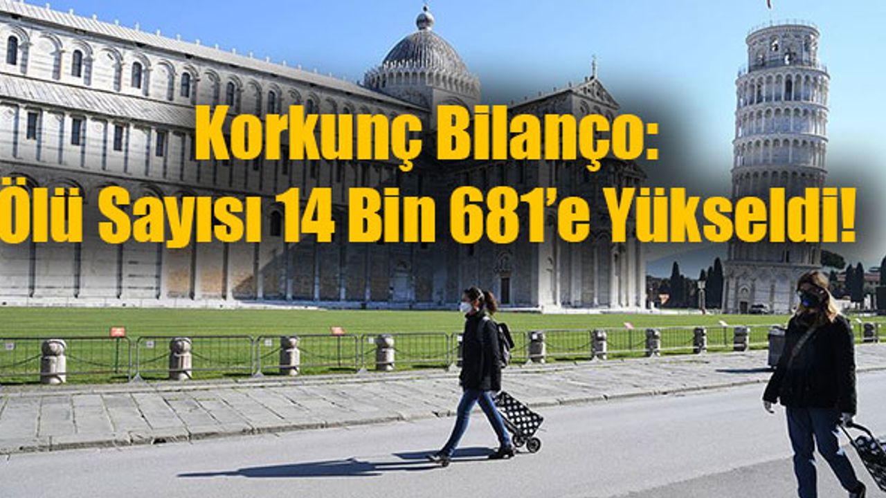 Korkunç Bilanço: Ölü Sayısı 14 Bin 681 Oldu