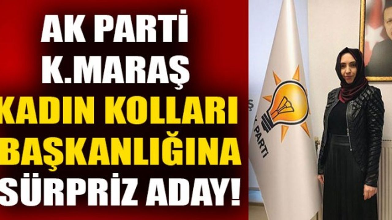 Kahramanmaraş AK Parti Kadın Kollarına Aday Oldu