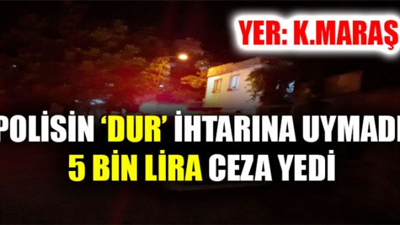 Kahramanmaraş'ta Gece Yarısı Kovalamaca: 10 Yıllık Ceza
