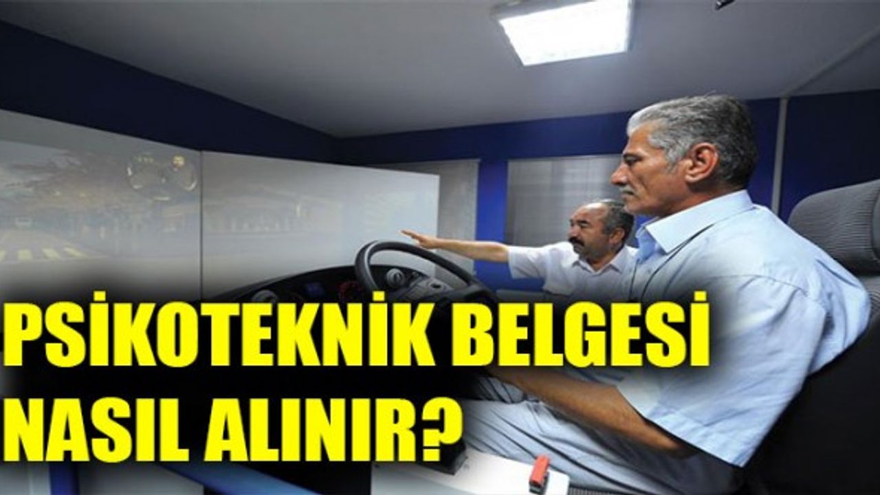 Psikoteknik Nedir? Psikoteknik Belgesi Nasıl Alınır?