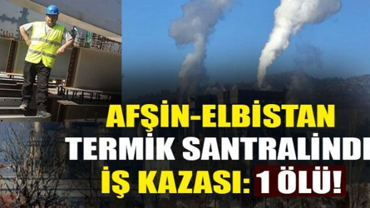 Afşin Elbistan Termik Santralinde İş Kazası: 1 Ölü