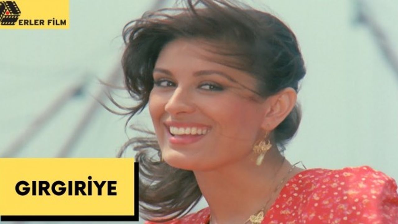 Gırgıriye Filmi Konusu Nedir? Gırgıriye Filmi Oyuncuları Kimler?