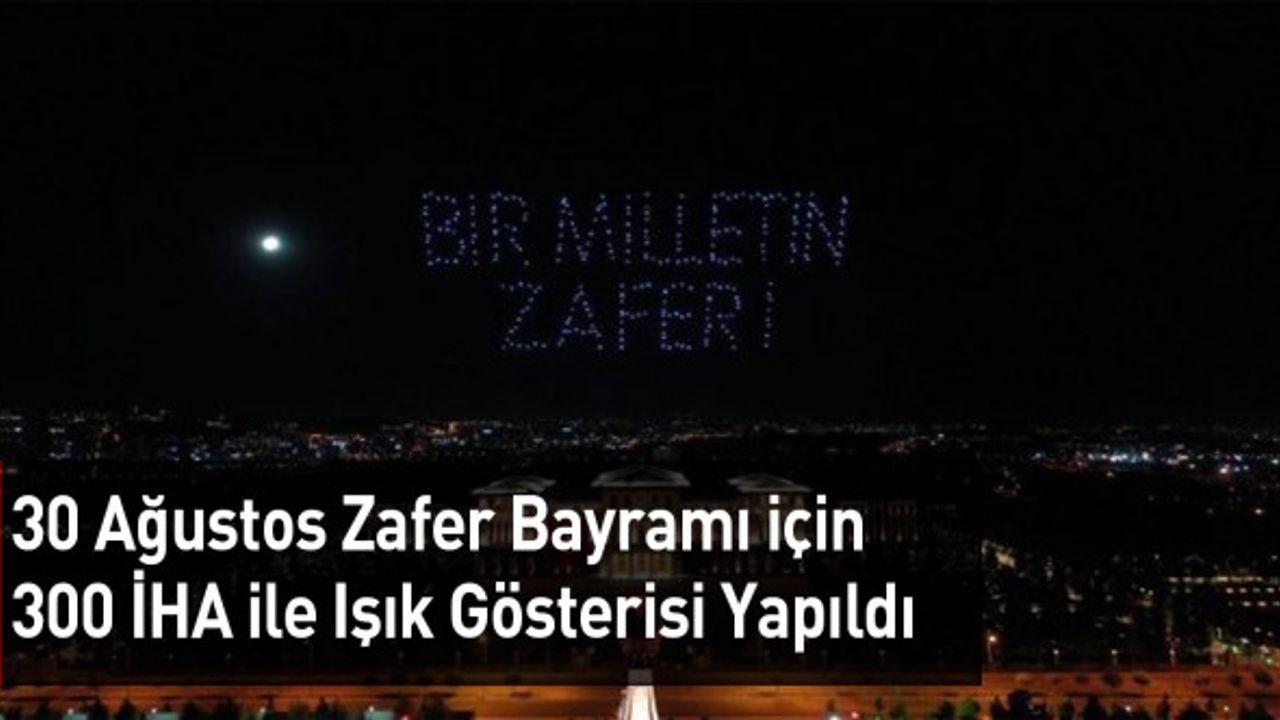 30 Ağustos Zafer Bayramı, Işık Gösterisi İzleyenleri Büyüledi