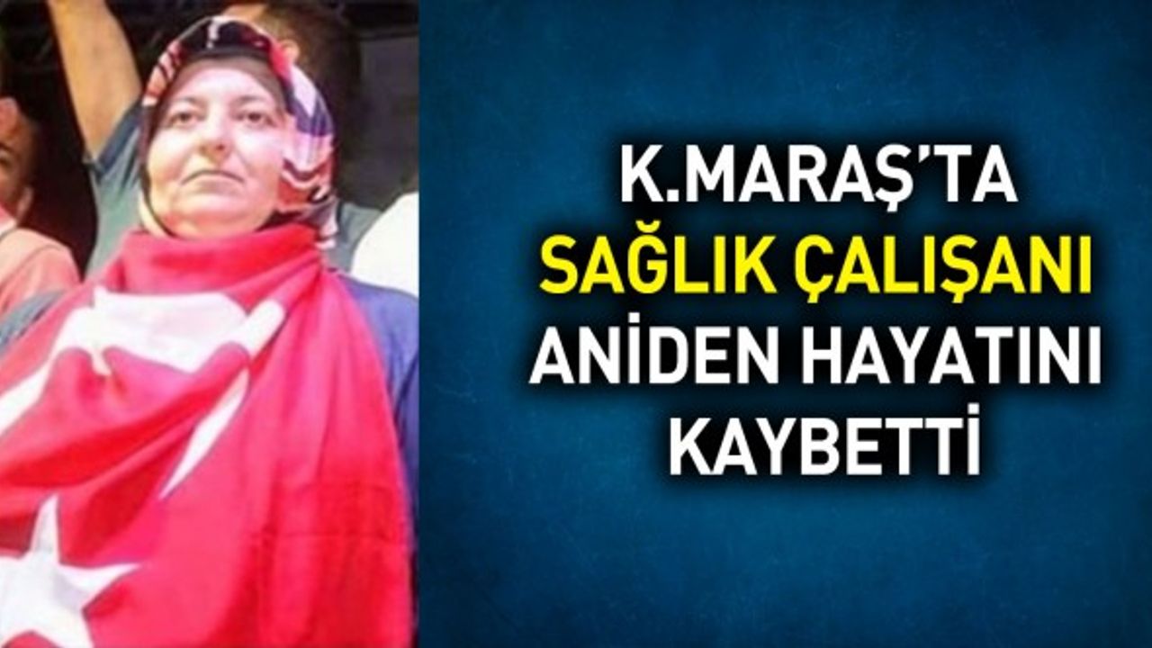 Kahramanmaraş'ta Sağlık Camiasının Acı Günü