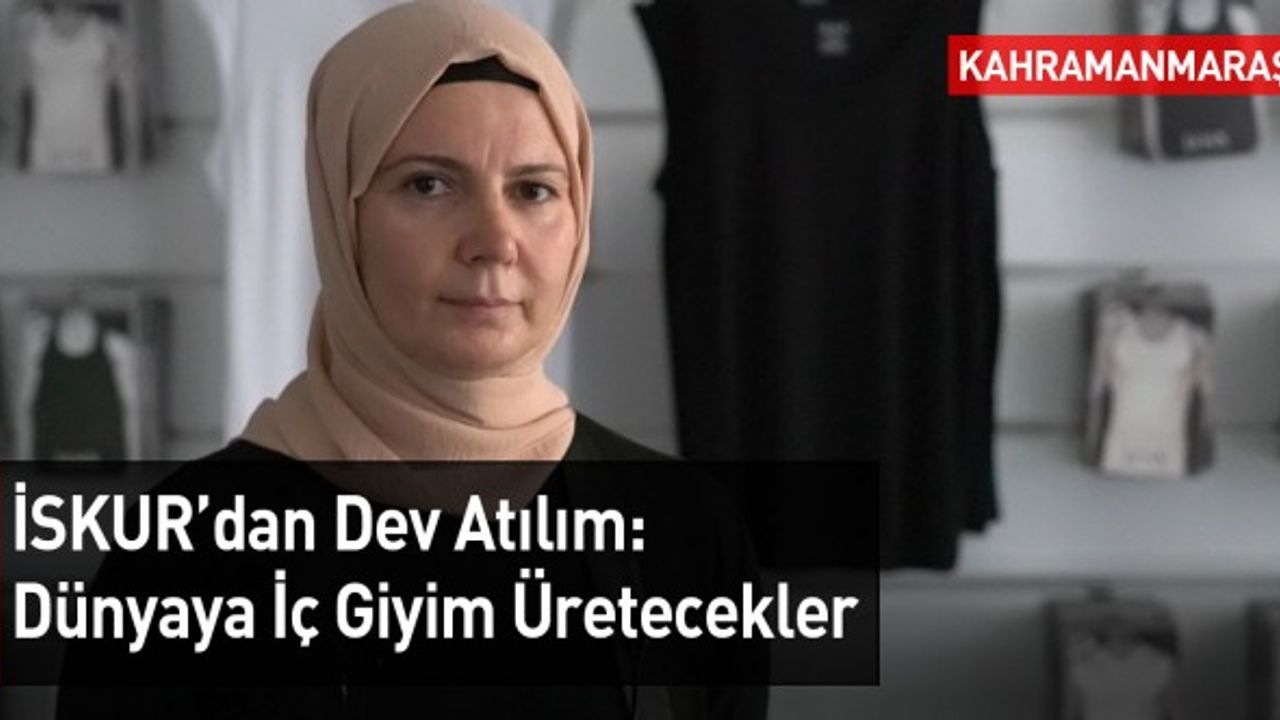 İSKUR’dan Dev Atılım: Dünyaya İç Giyim Üretecekler