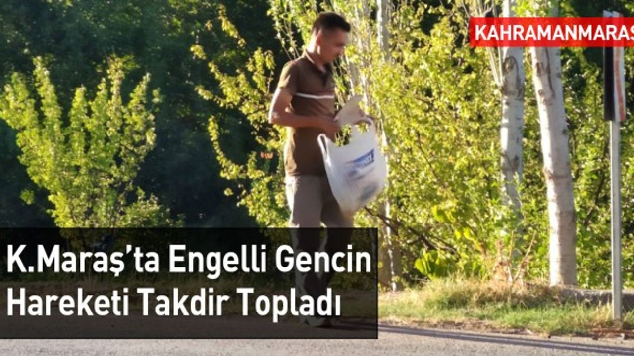Kahramanmaraş'ta Engelli Gencin Yaptığı Davranış Gururlandırdı