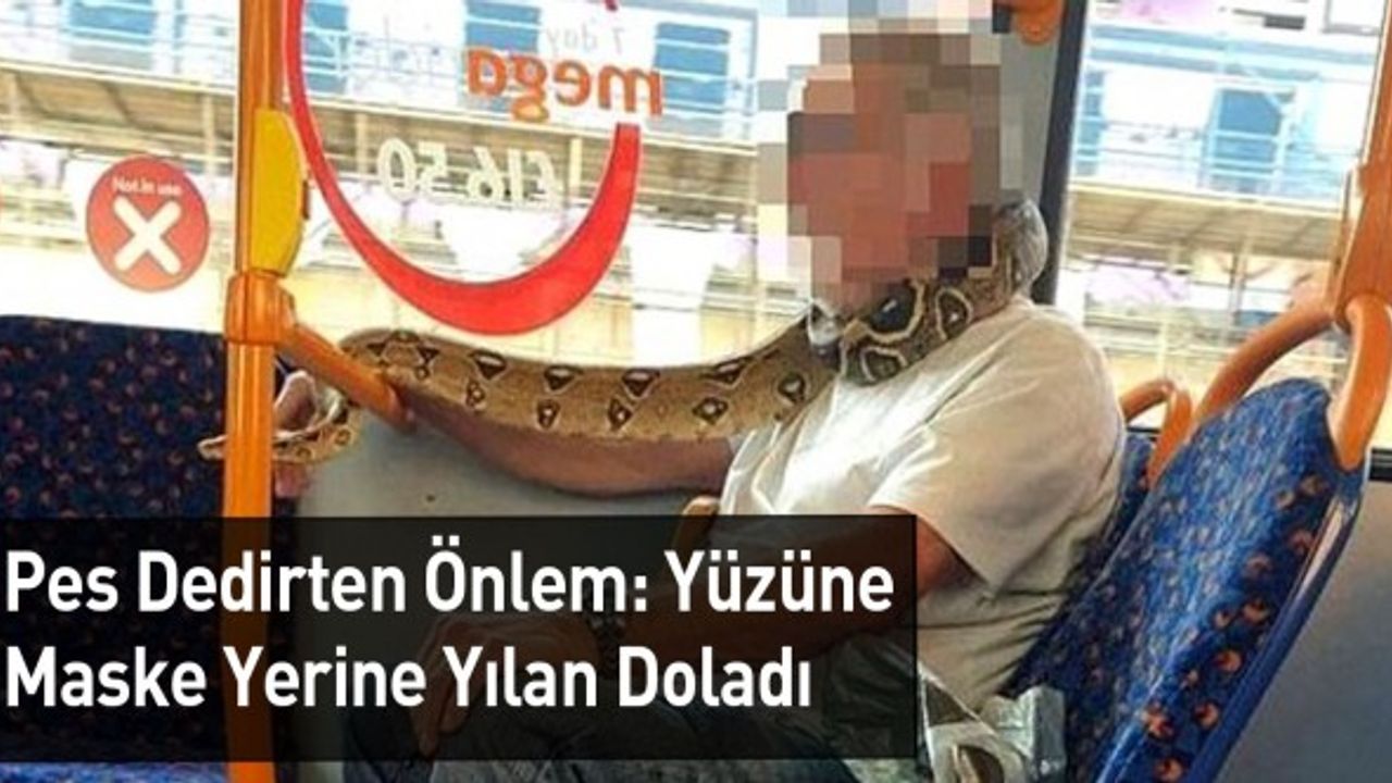 Pes Dedirten Önlem: Yüzüne Maske Yerine Yılan Doladı