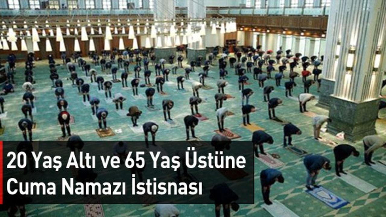 20 Yaş Altı ve 65 Yaş Üstüne Cuma Namazı İstisnası