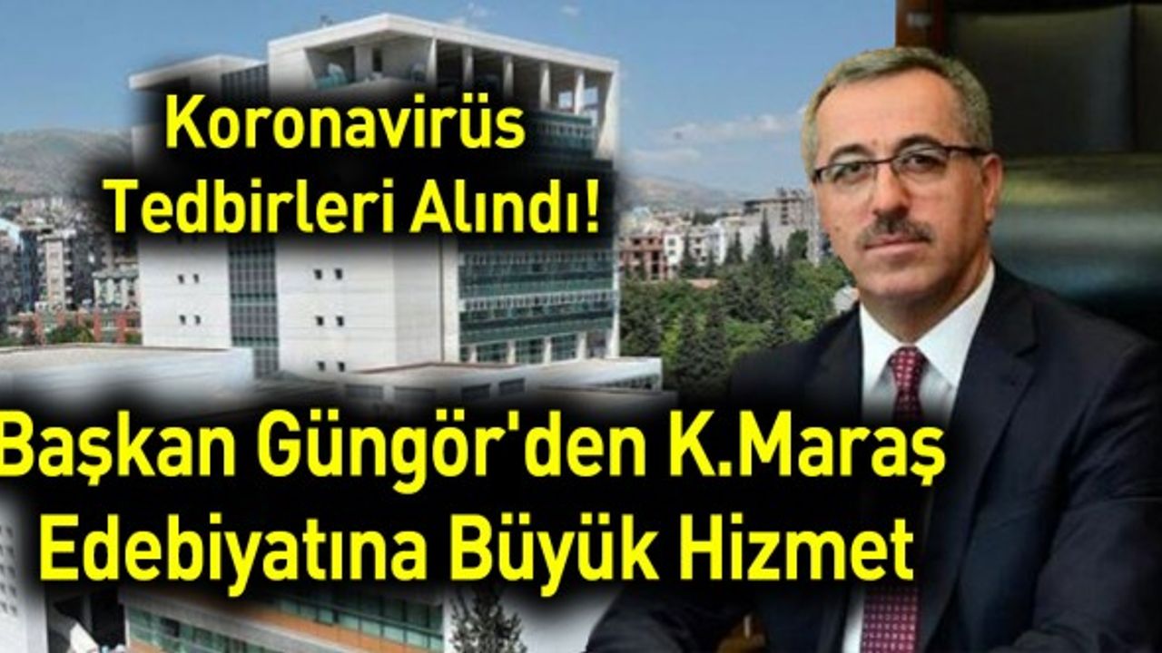 Başkan Güngör'den Kahramanmaraş Edebiyatına Büyük Hizmet