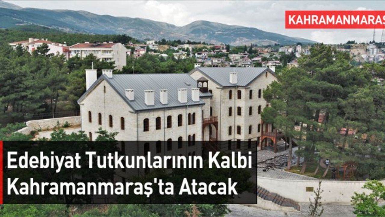 Edebiyat Tutkunlarının Kalbi Kahramanmaraş'ta Atacak