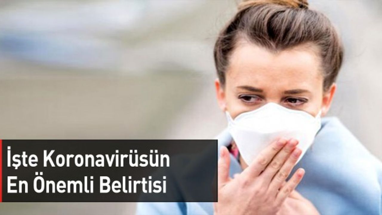 İşte Koronavirüsün En Önemli Belirtisi