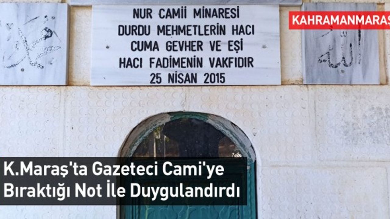 Kahramanmaraş'ta Gazeteci Cami'ye Bıraktığı Not İle Duygulandırdı