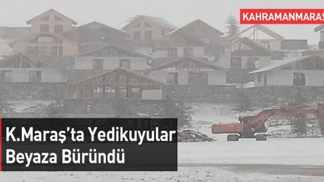 Kahramanmaraş'ta Mevsimin İlk Karı Yağdı