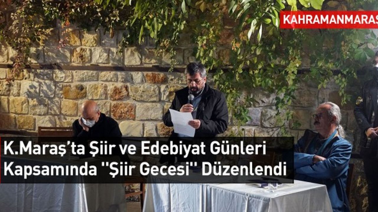 Kahramanmaraş'ta Şiir ve Edebiyat Günleri Kapsamında ''Şiir Gecesi'' Düzenlendi
