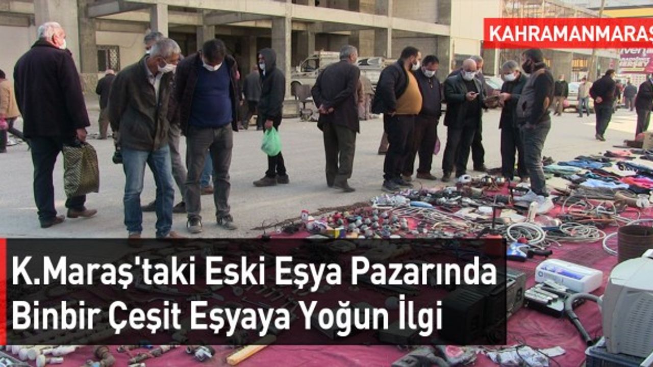 Kahramanmaraş'taki Eski Eşya Pazarında Binbir Çeşit Eşyaya Yoğun İlgi