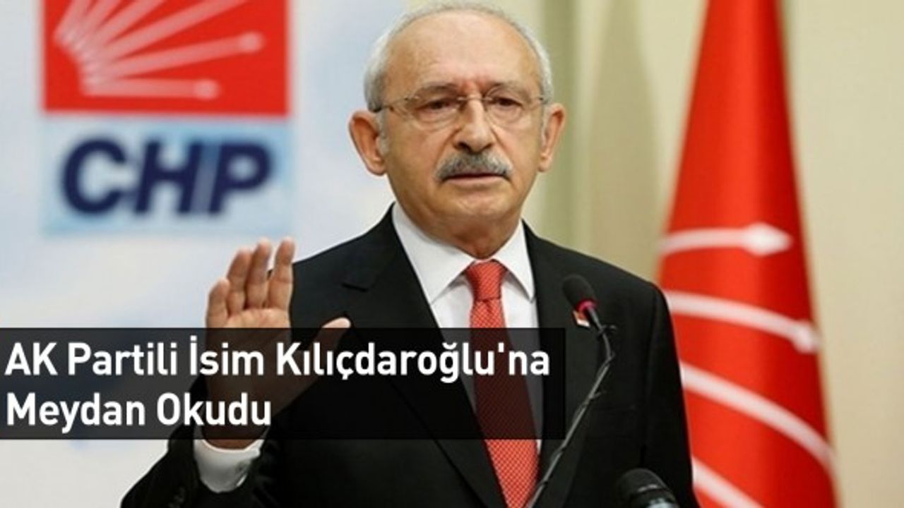 AK Partili İsim Kılıçdaroğlu'na Meydan Okudu