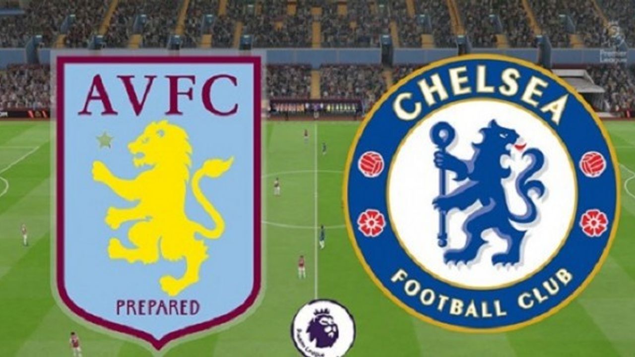 Chelsea-Aston Villa Maçı Canlı İzle