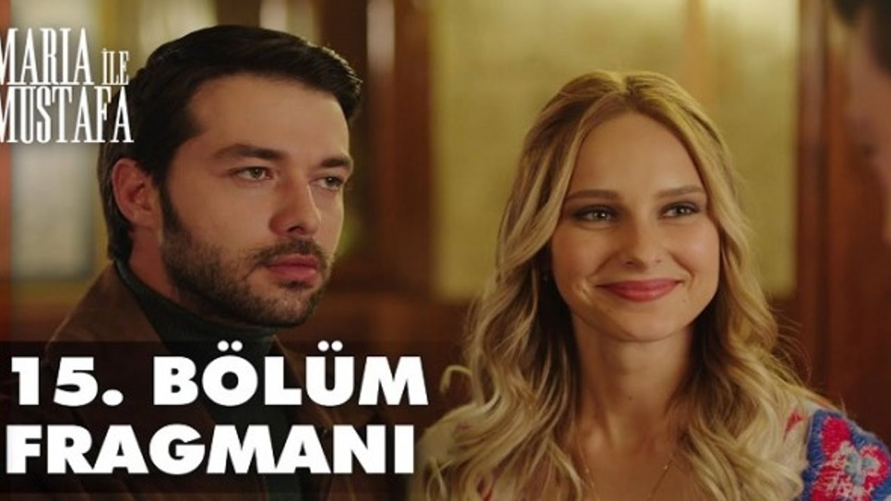 Maria ile Mustafa 15. Bölüm İzle
