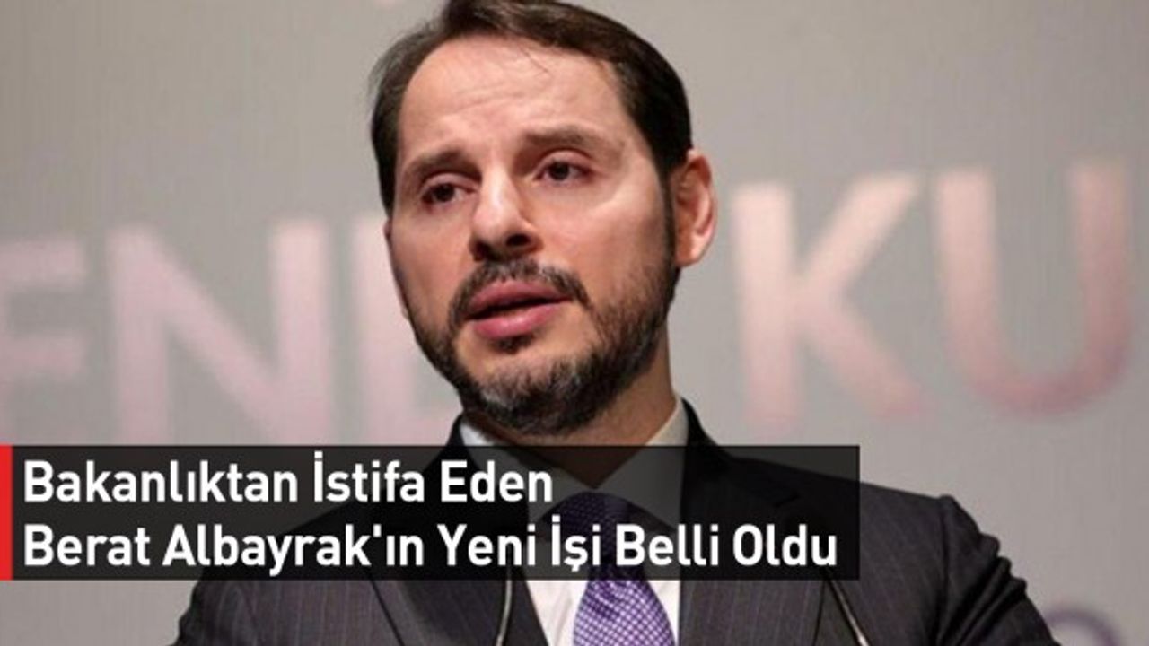 Berat Albayrak'ın Yeni İşi Belli Oldu: İşte Detaylar