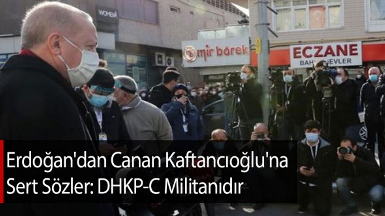Erdoğan'dan Canan Kaftancıoğlu'na Sert Sözler: DHKP-C Militanıdır