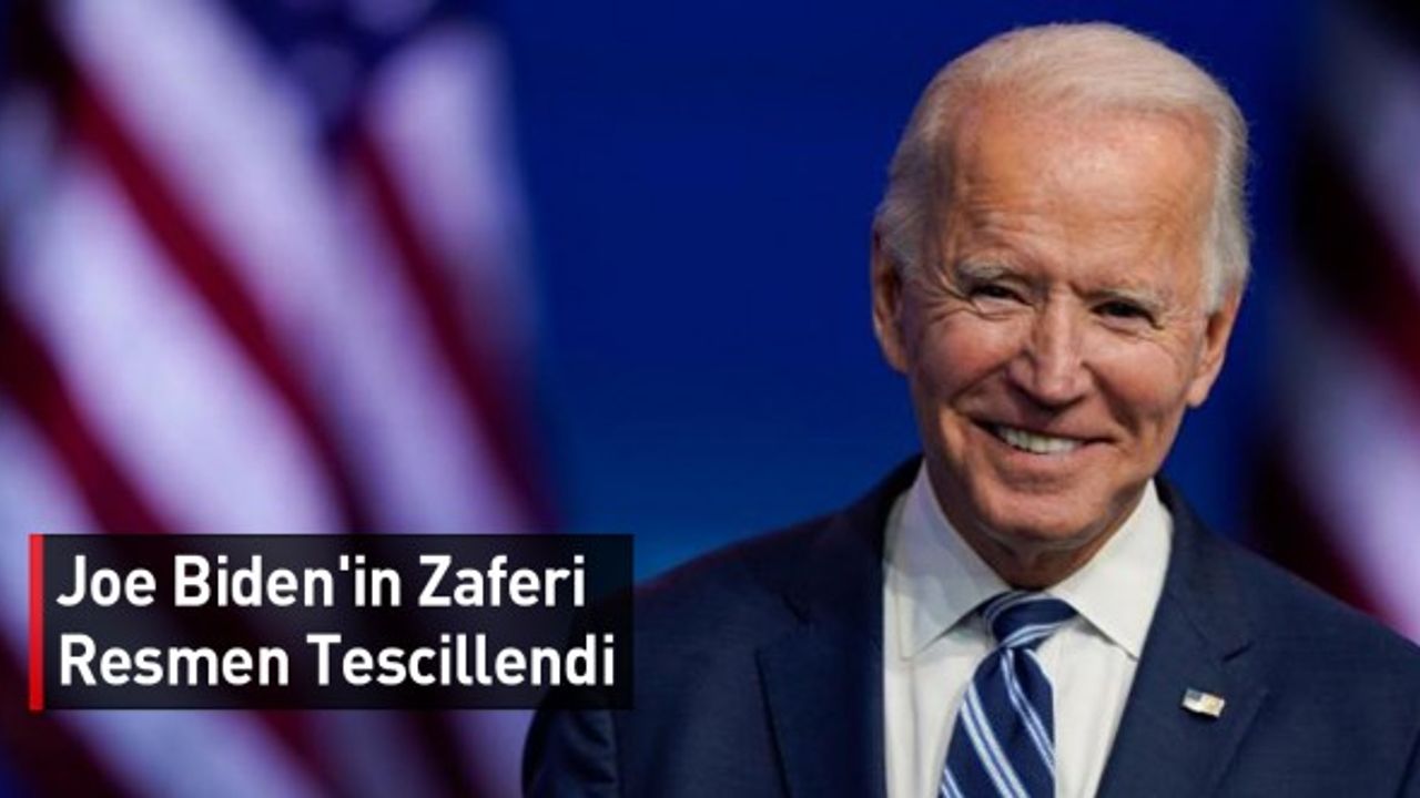 Joe Biden'in Zaferi Resmen Tescillendi