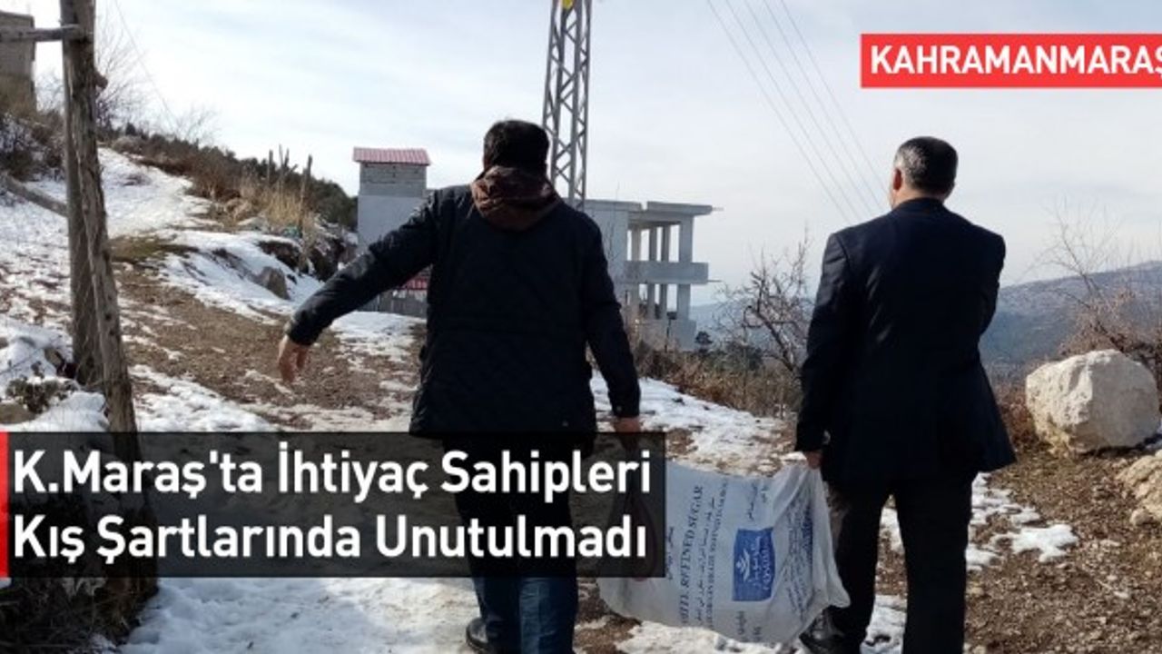 Kahramanmaraş'ta İhtiyaç Sahipleri Kış Şartlarında Unutulmadı
