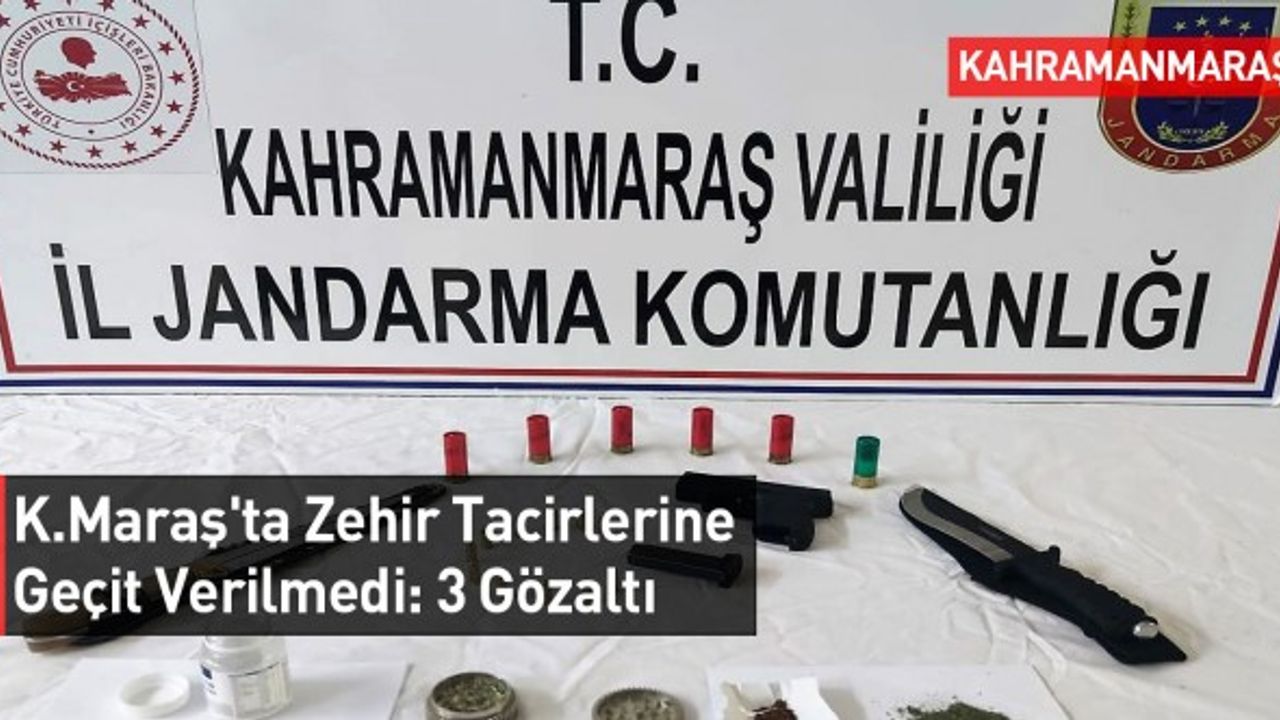 Kahramanmaraş'ta Zehir Tacirlerine Geçit Verilmedi: 3 Gözaltı