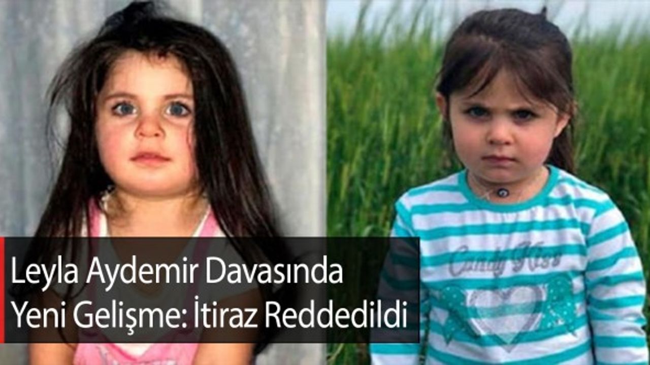 Leyla Aydemir Davasında Yeni Gelişme: İtiraz Reddedildi
