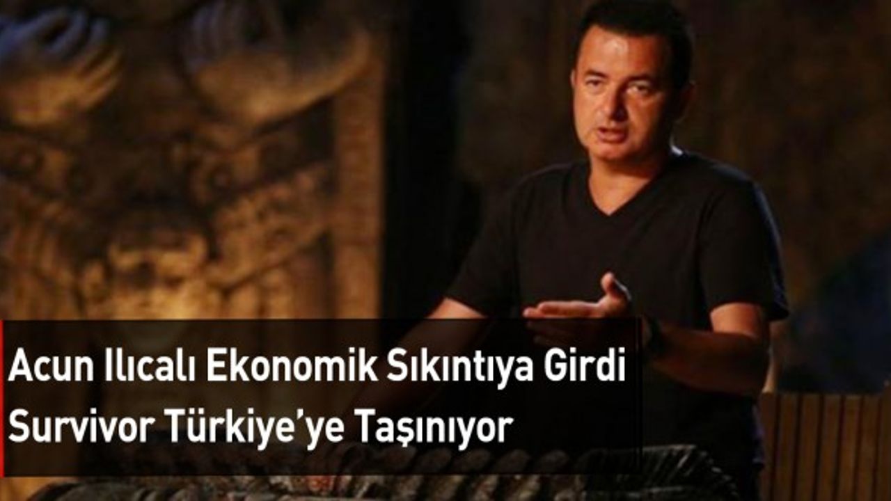 Acun Ilıcalı Survivor'ı Türkiye'de Çekmek İçin Harekete Geçti