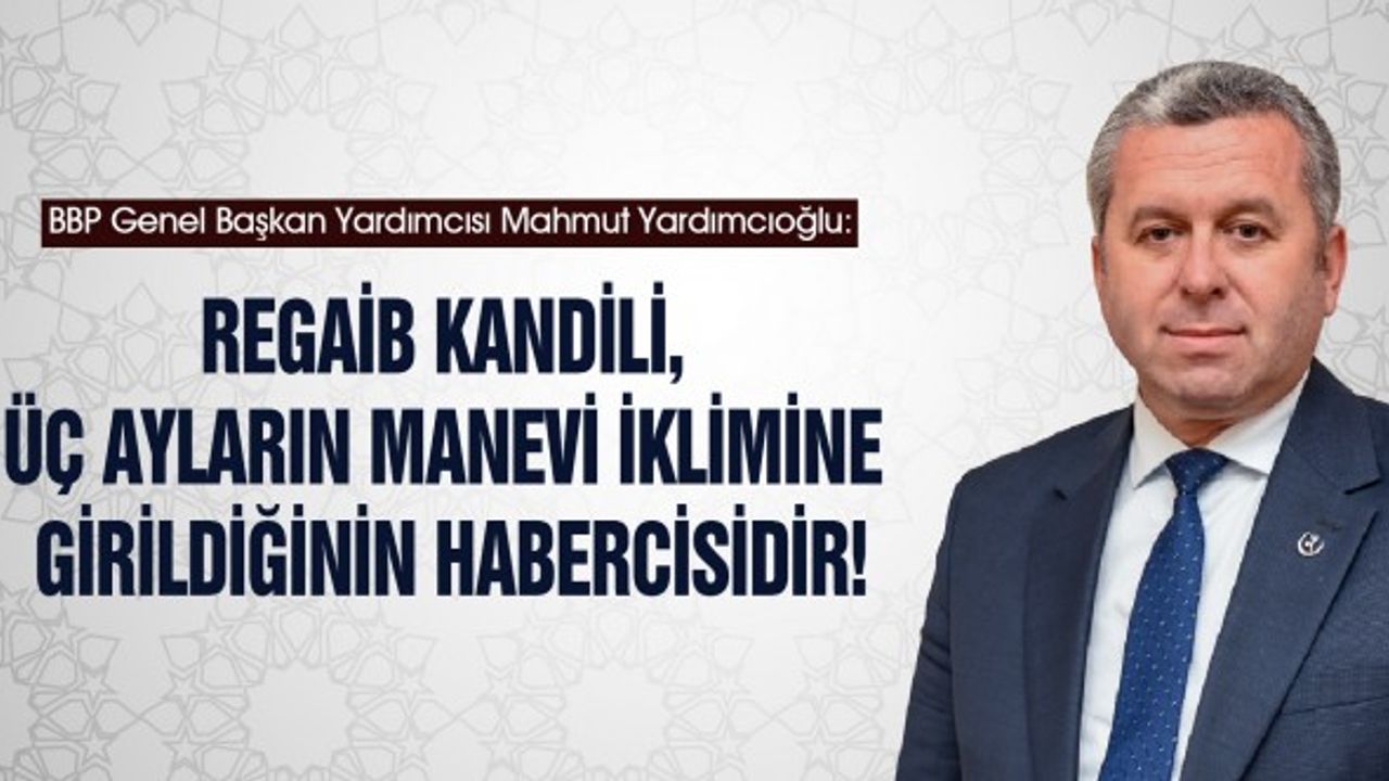 Başkan Yardımcıoğlu: Manevi Duyguları Arttıran Özel Gecedir