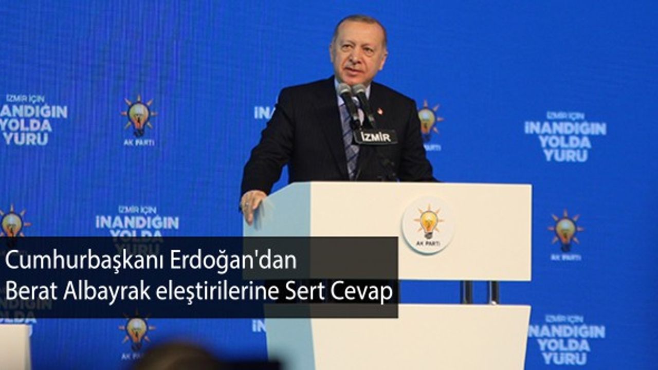 Cumhurbaşkanı Erdoğan, CHP'nin Hedefindeki Berat Albayrak'ı Göklere Çıkardı
