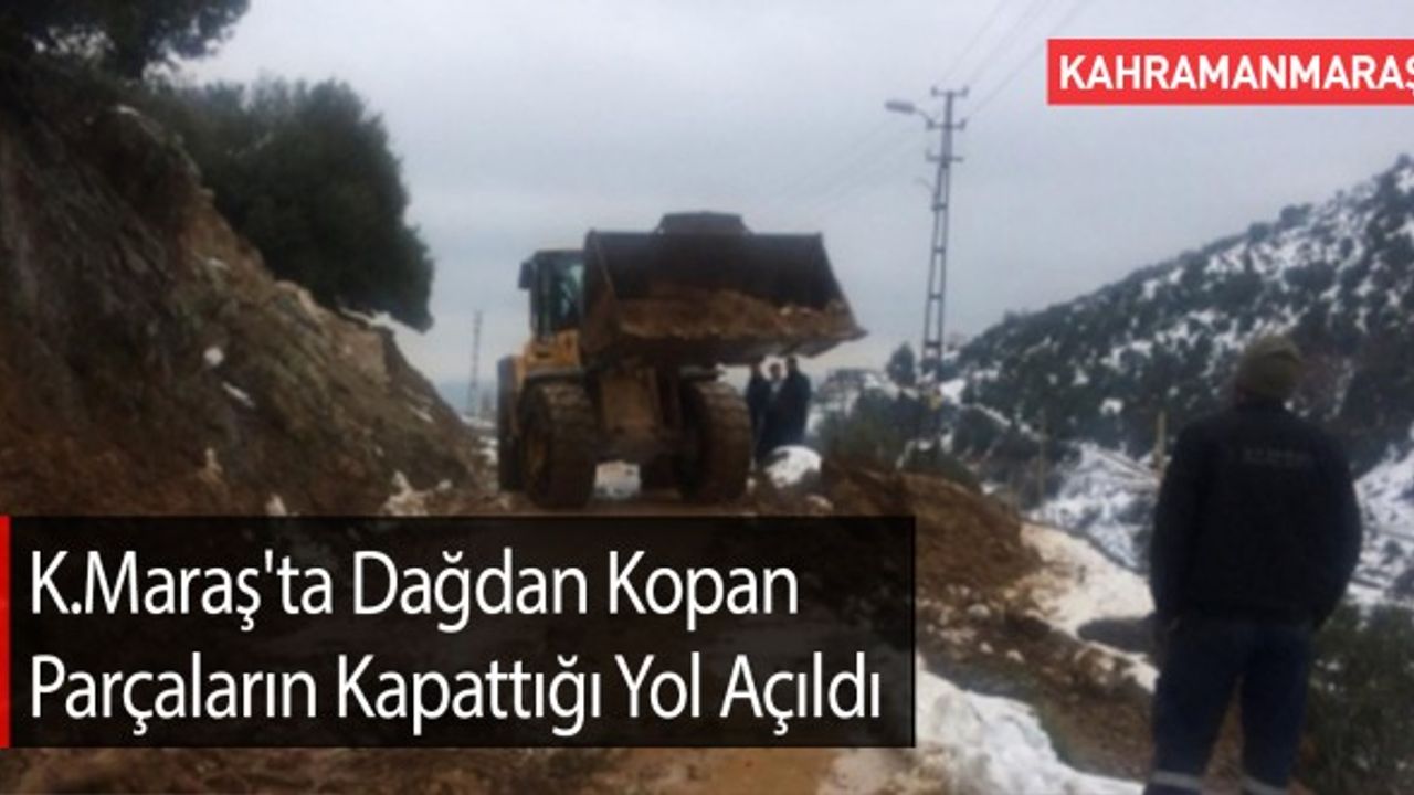Kahramanmaraş'ta Dağdan Kopan Parçaların Kapattığı Yol Açıldı