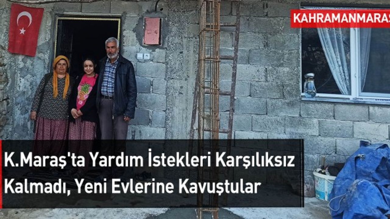 Kahramanmaraş'ta Evleri Yıkılmak Üzere Olan Aileye Güzel Haber