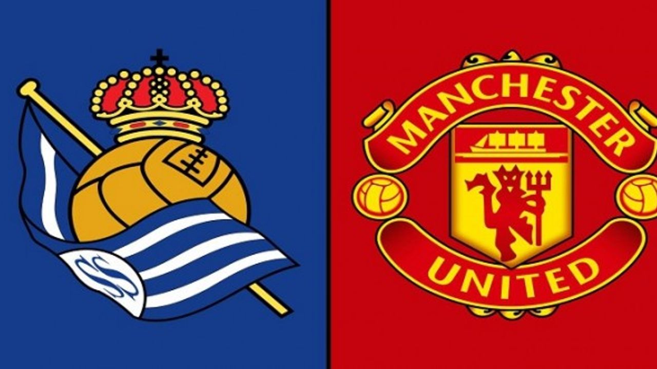 Manchester United-Real Scoiedad Maçı Canlı İzle