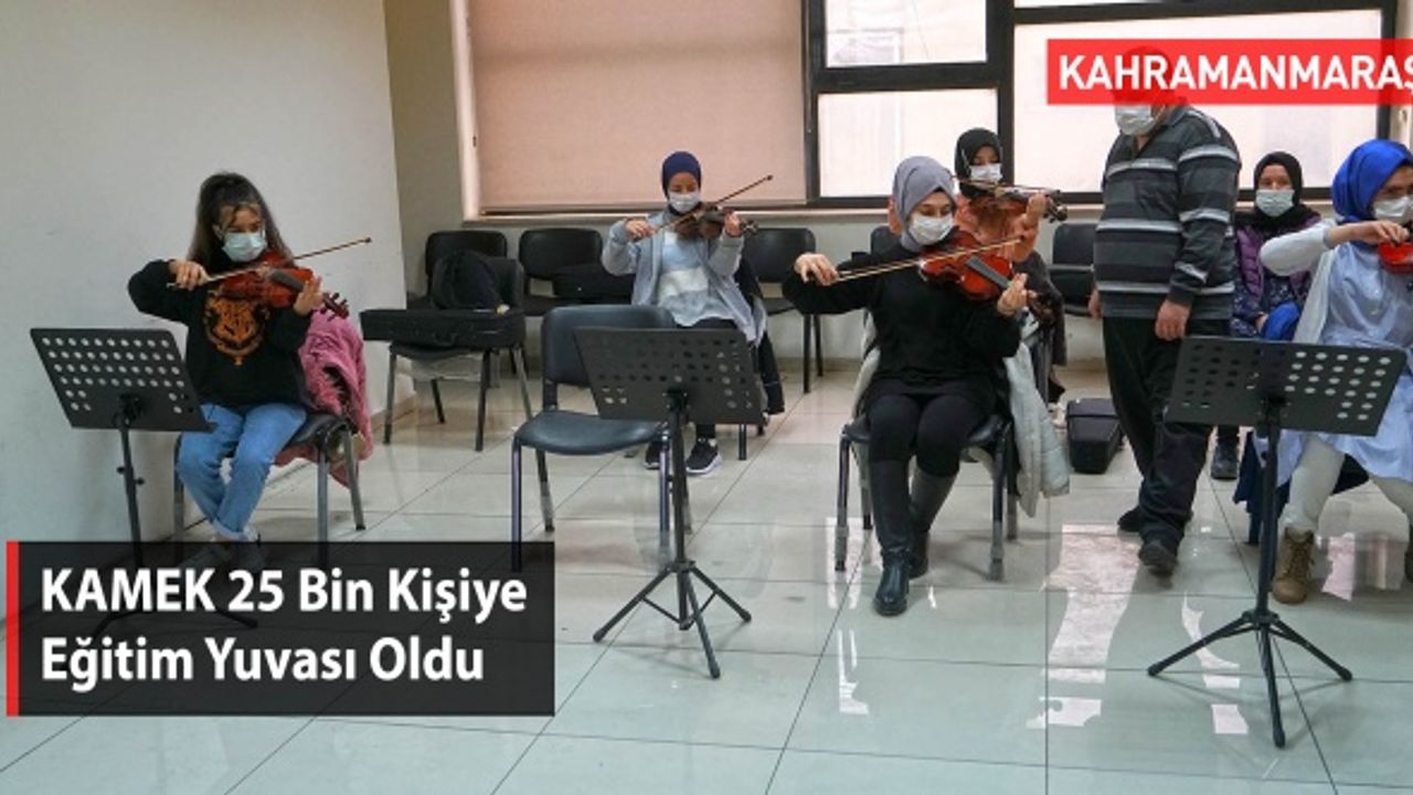 KAMEK 25 Bin Kişiye Eğitim Yuvası Oldu