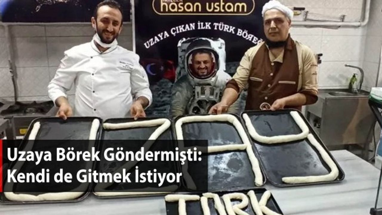 Uzaya Börek Göndermişti: Kendi de Gitmek İstiyor