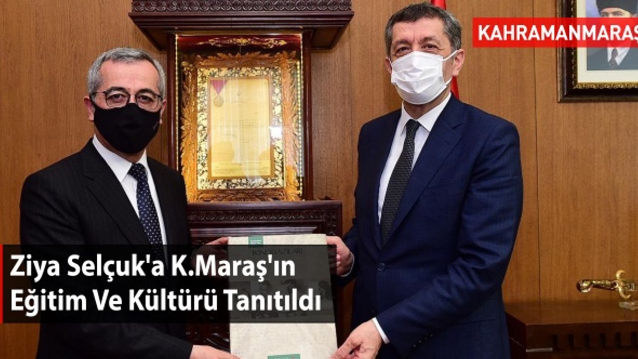 Ziya Selçuk'a Kahramanmaraş'ın Eğitim Ve Kültürü Tanıtıldı