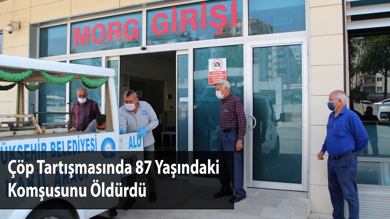 Çöp Tartışmasında 87 Yaşındaki Komşusunu Öldürdü