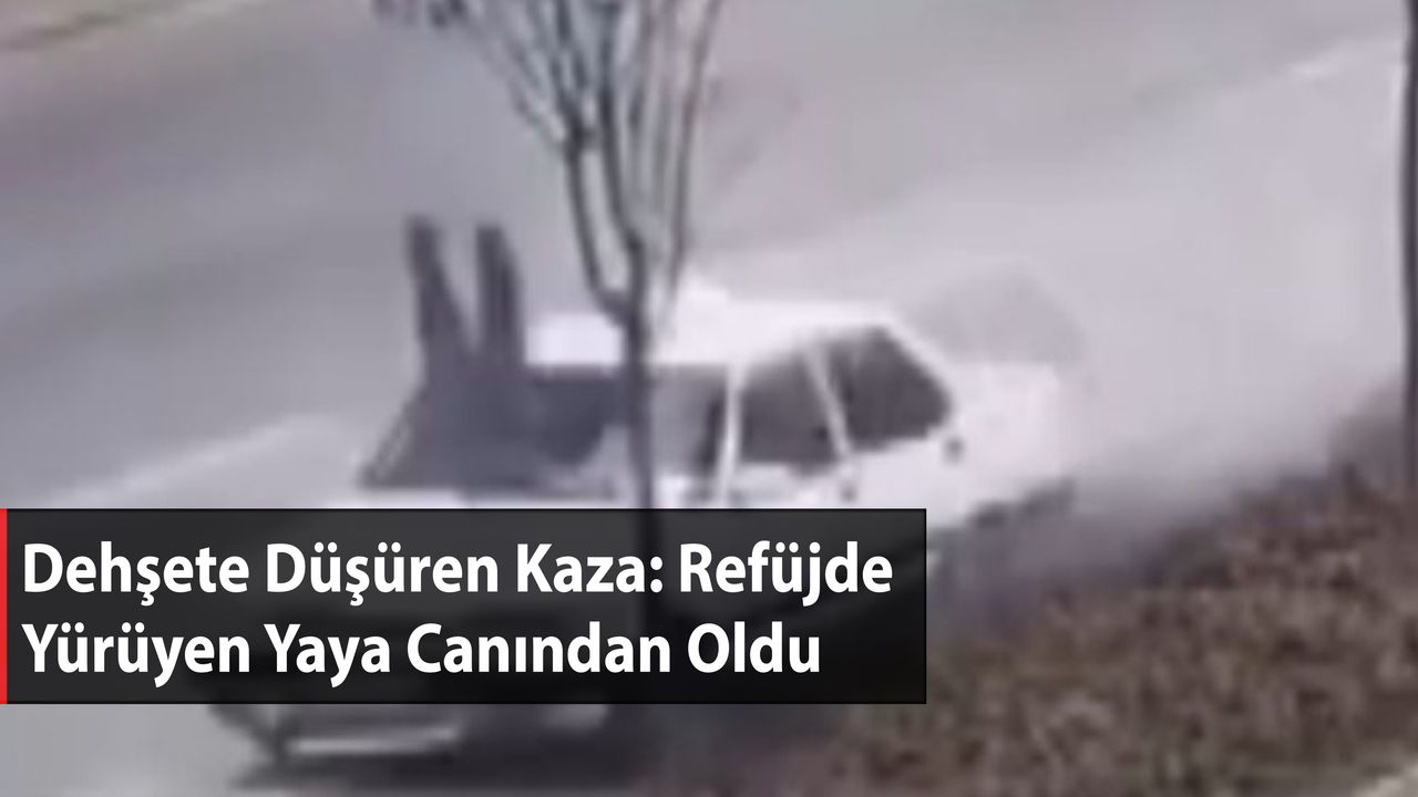 Dehşete Düşüren Kaza: Refüjde Yürüyen Yaya Canından Oldu
